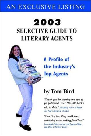 Tom Bird's 2003 Selective Guide to Literary Agents