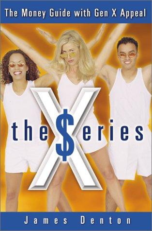 The X $eries - The Money Guide with Gen X Appeal