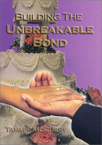 Building The Unbreakable Bond