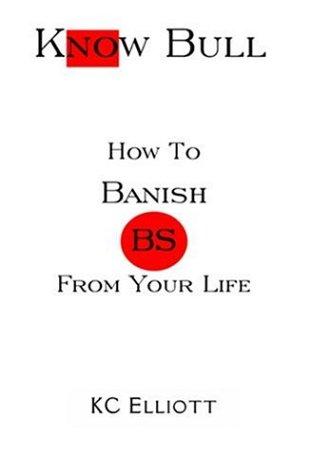 Know Bull, How To Banish BS From Your Life
