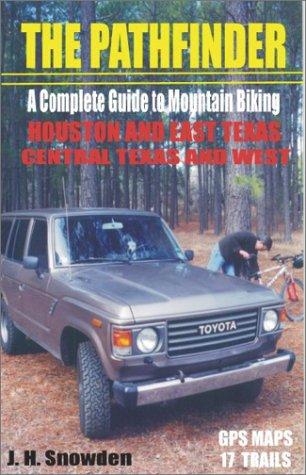 Pathfinder Complete Guide to Mountain Biking Houston and East Texas