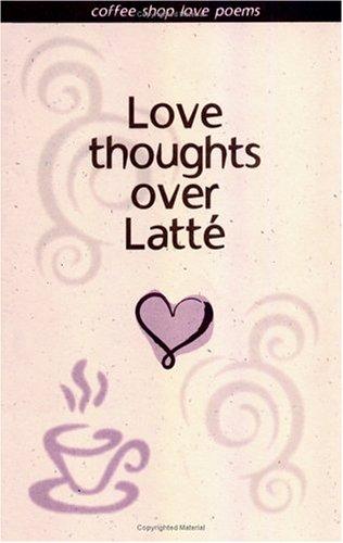 Love Thoughts Over Latte