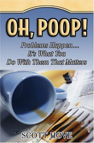 Oh, Poop! Problems Happen... It's What You Do With Them That Matters!