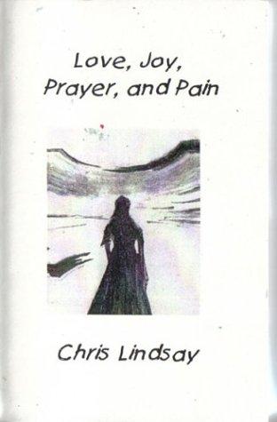 Love, Joy, Prayer, and Pain