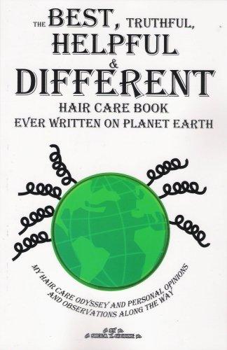 The Best, Truthful, Helpful & Different Hair Care Book Ever Written on Planet Earth