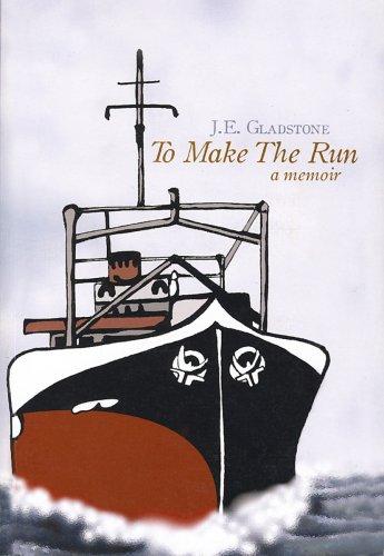 To Make a Run - A Seafarer's Memoir