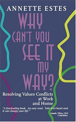 Why Can't You See It My Way? Resolving Values Conflicts at Work and Home