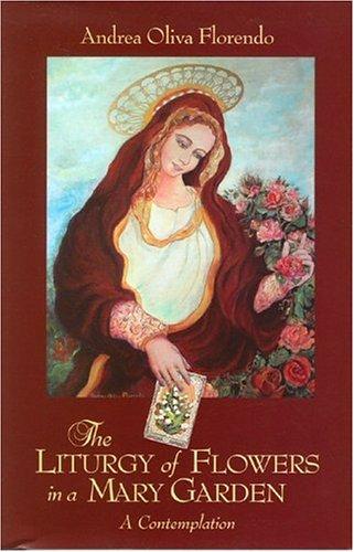 Liturgy Of Flowers In A Mary Garden