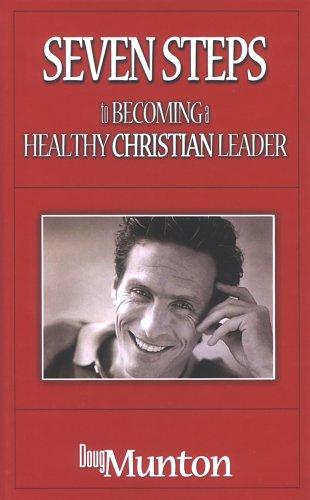 Seven Steps to Becoming a Healthy Christian Leader