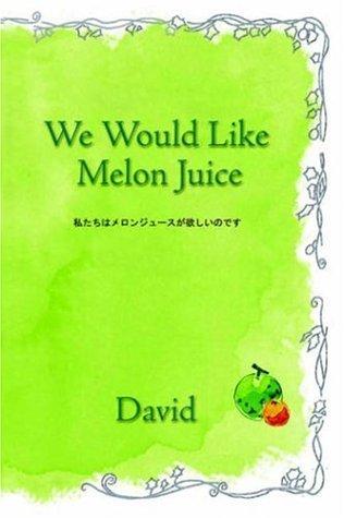 We Would Like Melon Juice