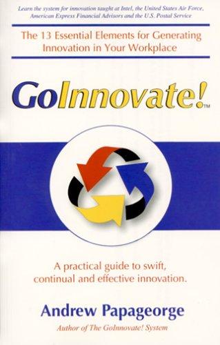 GoInnovate! A Practical Guide to Swift, Continual and Effective Innovation