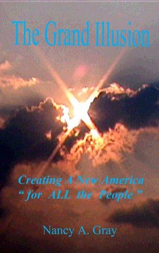The Grand Illusion Creating A New America "for All the People"