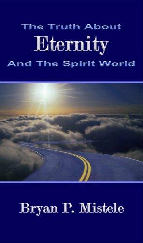 The Truth About Eternity & The Spirit World