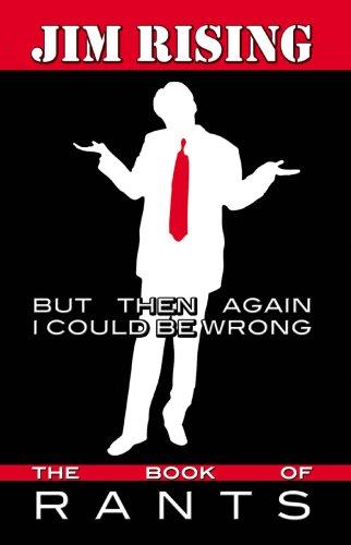 But Then Again I Could Be Wrong
