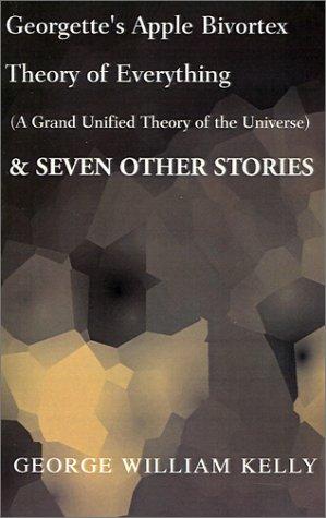 Georgette's Apple Bivortex Theory of Everything