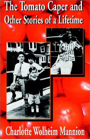 The Tomato Caper and Other Stories of a Lifetime