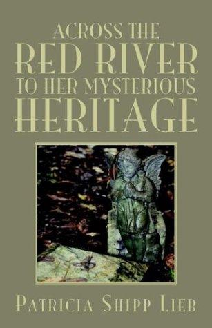 Across the Red River to Her Mysterious Heritage