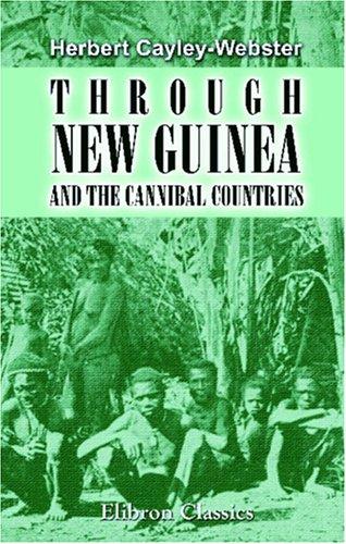 Through New Guinea and the cannibal countries