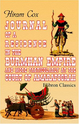 Journal of a Residence in the Burmhan Empire, and More Particularly at the Court of Amarapoorah