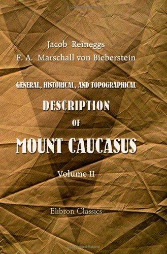 A General, Historical, and Topographical Description of Mount Caucasus. With a Catalogue of Plants Indigenous to the Country