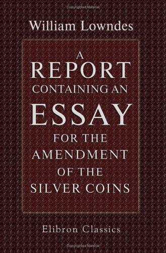 A Report Containing an Essay for the Amendment of the Silver Coins