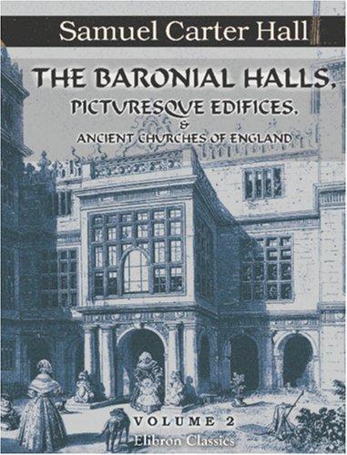 The Baronial Halls, Picturesque Edifices, and Ancient Churches of England