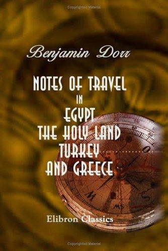 Notes of travel in Egypt, the Holy Land, Turkey, and Greece