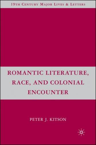 Romantic Literature, Race, and Colonial Encounter (Nineteenth-Century Major Lives and Letters)