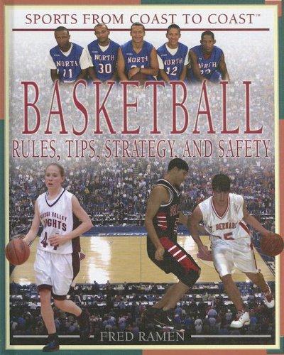 Basketball: Rules, Tips, Strategy, And Safety (Sports from Coast to Coast: Set 2)