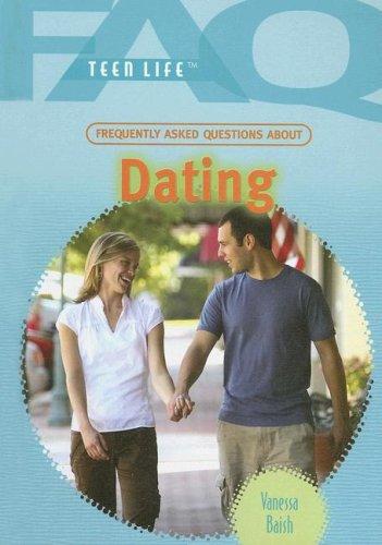Frequently Asked Questions About Dating: Teen Life (Faq: Teen Life: Set 2)