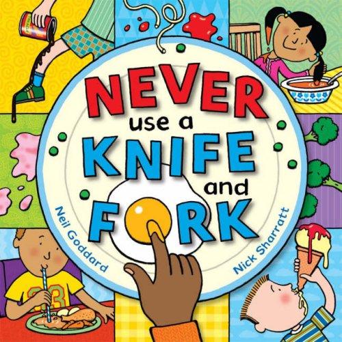 Never use a knife and fork