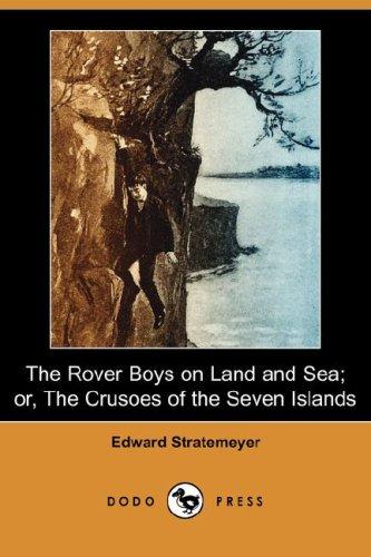 The Rover Boys on Land and Sea; or, The Crusoes of the Seven Islands