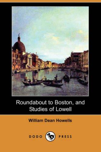 Roundabout to Boston, and Studies of Lowell