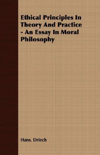 Ethical Principles In Theory And Practice - An Essay In Moral Philosophy
