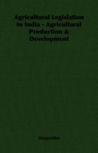 Agricultural Legislation In India - Agricultural Production & Development