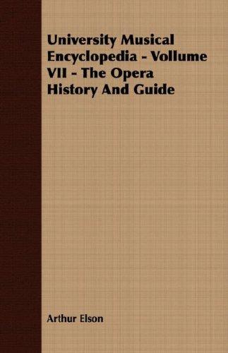 University Musical Encyclopedia - Vollume VII - The Opera History And Guide