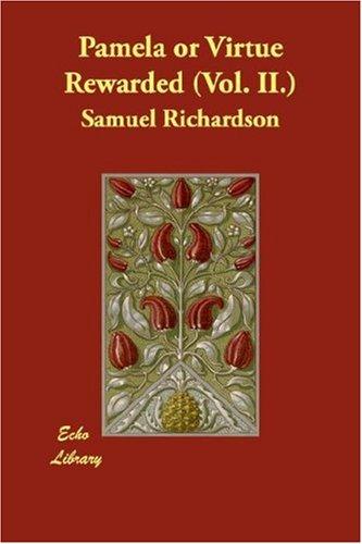 Pamela; Or Virtue Rewarded -  Vol II