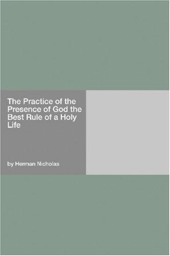 The Practice of the Presence of God the Best Rule of a Holy Life