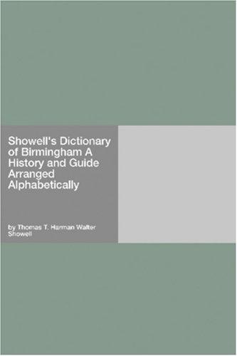Showell's Dictionary of Birmingham A History and Guide Arranged Alphabetically