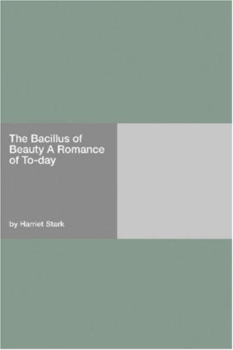 The Bacillus of Beauty A Romance of To-day
