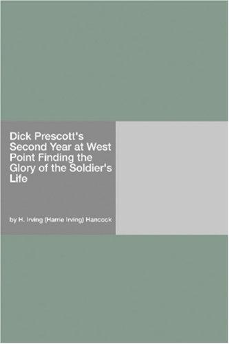 Dick Prescott's Second Year at West Point Finding the Glory of the Soldier's Life