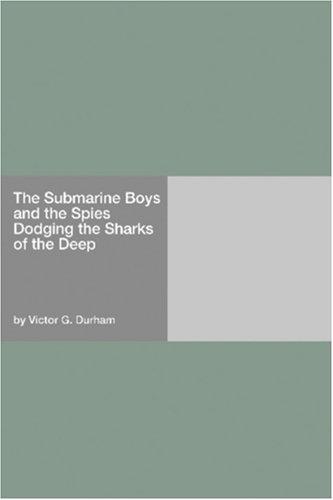 The Submarine Boys and the Spies Dodging the Sharks of the Deep