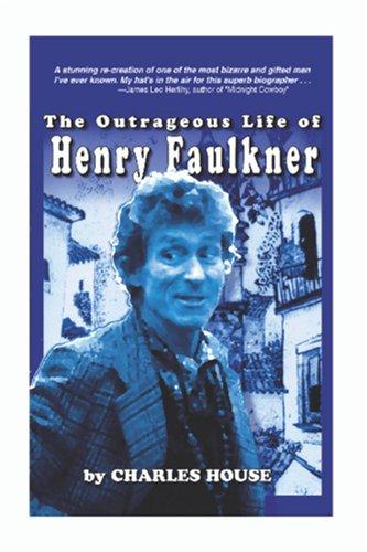 The Outrageous Life of Henry Faulkner