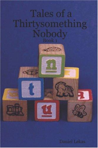Tales of a Thirtysomething Nobody - Book 1