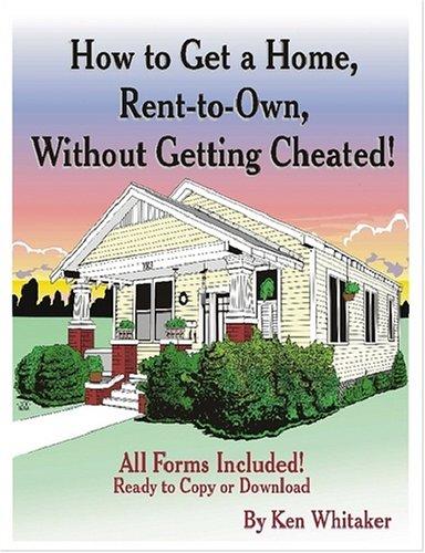 How To Get A Home, Rent-To-Own, Without Getting Cheated!