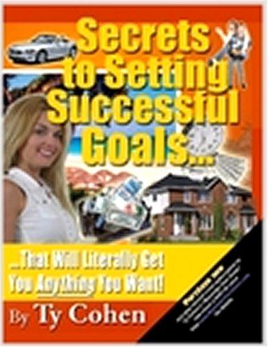 Secrets to Setting Successful Goals... That Will Literally Get You Anything You Want!