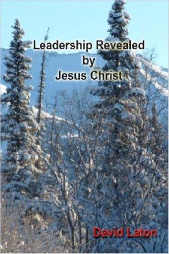 Leadership Revealed by Jesus Christ