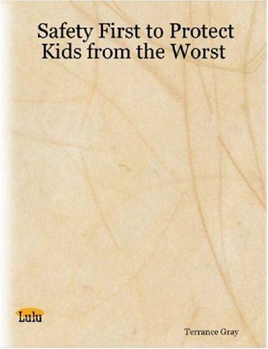 Safety First to Protect Kids from the Worst