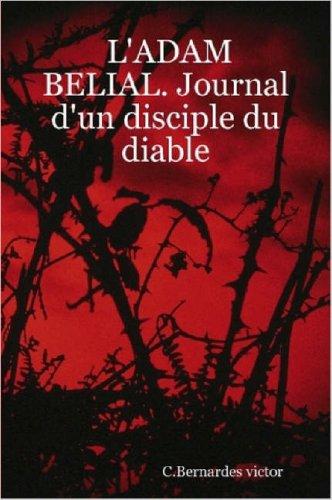 L'ADAM BELIAL. Journal D'un Disciple Du Diable