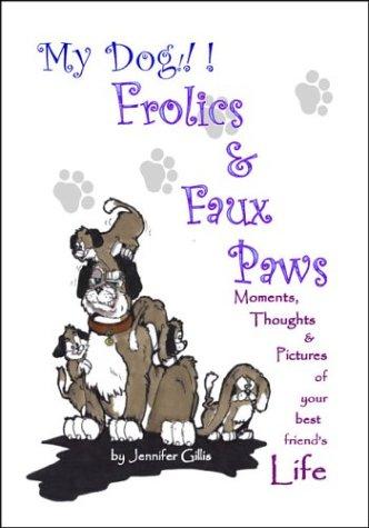 My Dog!!! Frolics & Faux Paws